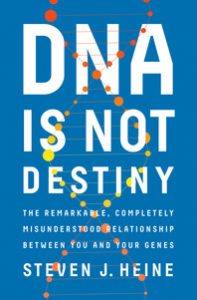DNA is Not Destiny – Steven Heine